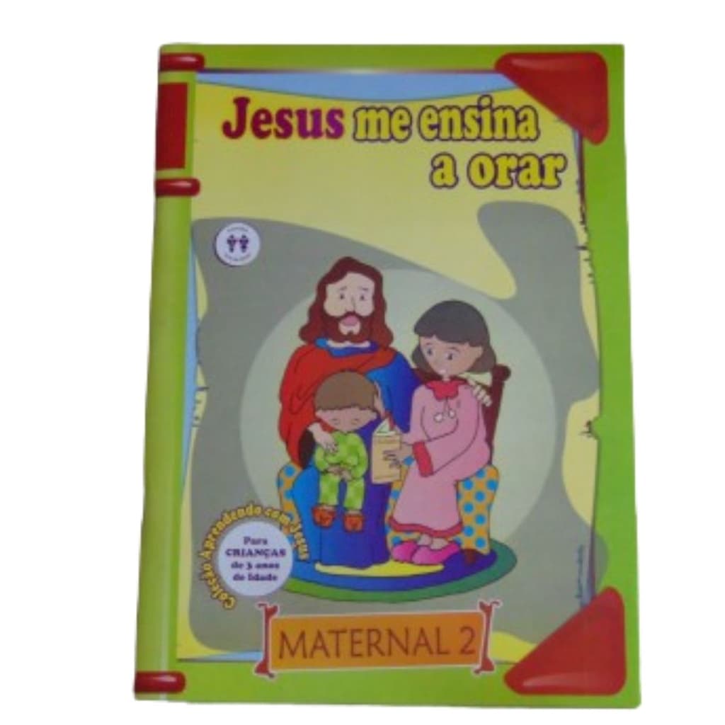 JESUS ME ENSINA A ORAR MATERNAL 2 CRIANÇAS 3 ANOS IDADE