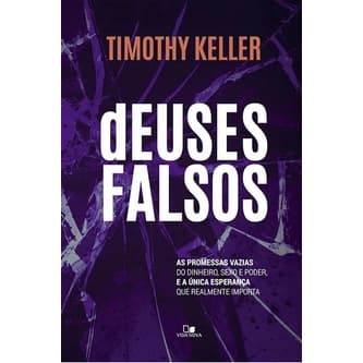 Deuses Falsos - Timothy Keller