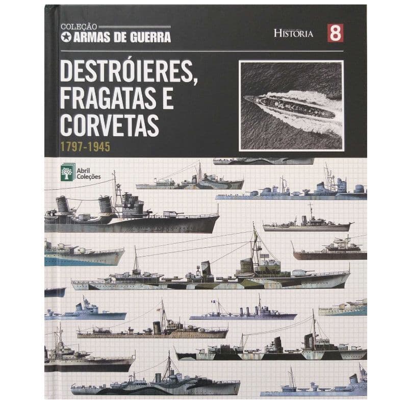 Col. Armas de Guerra Vol. 8 Destróieres, Fragatas e Corvetas