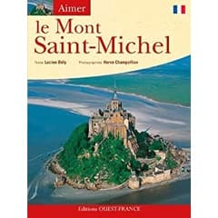 Aimer le Mont Saint-Michel autor Lucien Bély e Hervé Champollion