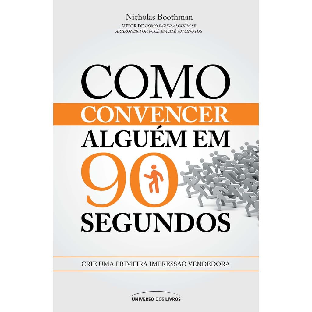 Livro Como Convencer Alguem Em 90 Segundos Nicholas Boothman - Universo dos Livros - Novo e Lacrado