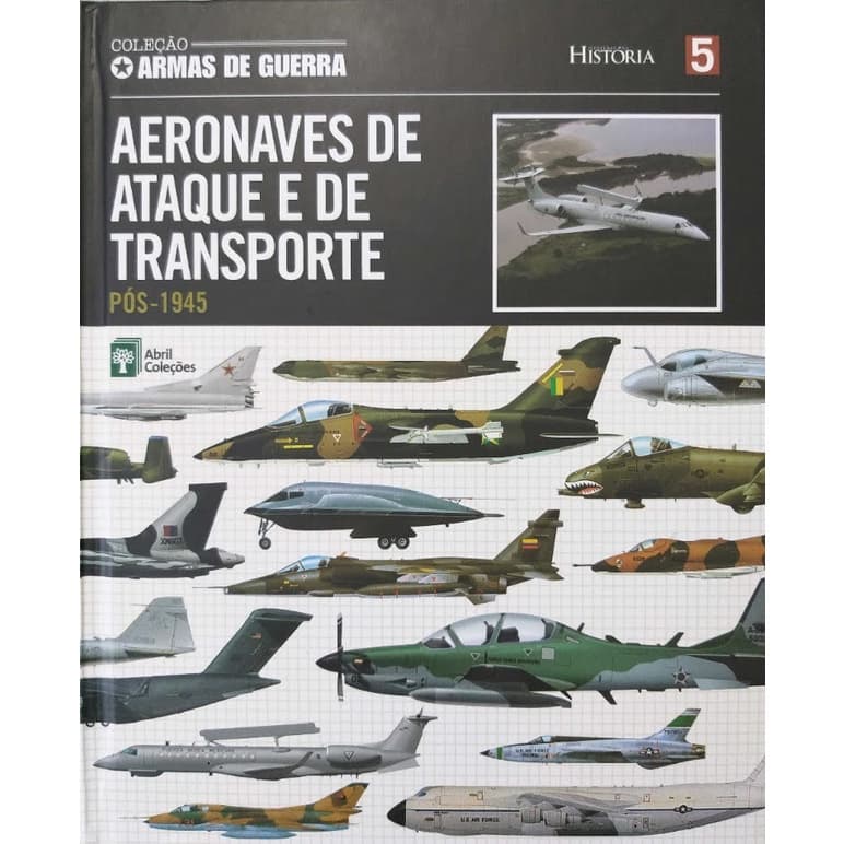Col. Armas de Guerra Vol. 5 Aeronaves de Ataque e de Transp.