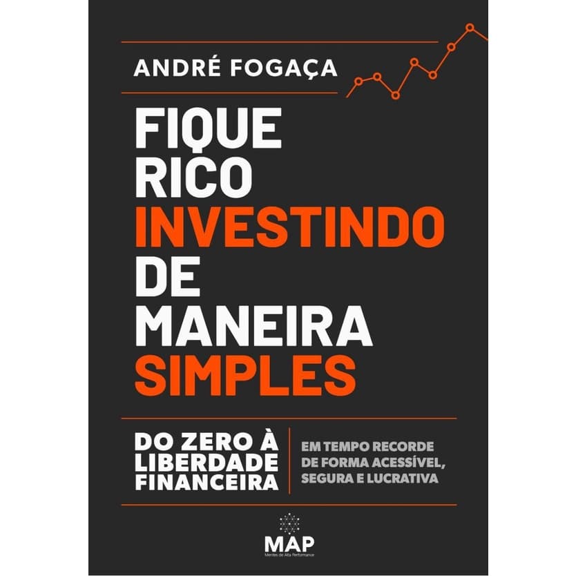 Fique Rico Investindo de Maneira Simples: Do zero à liberdade financeira em tempo recorde