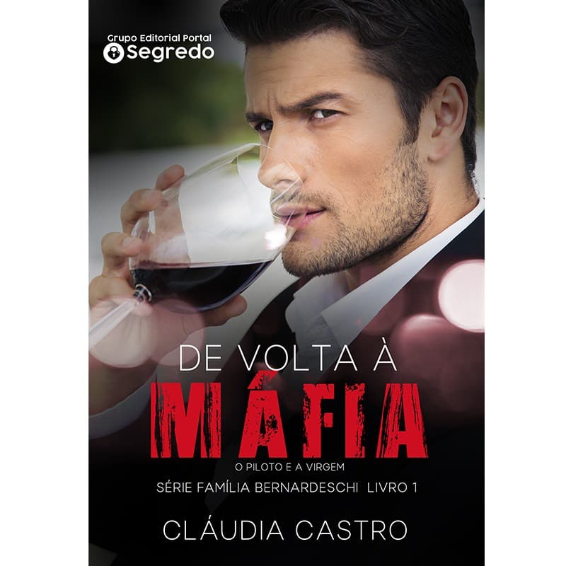 De volta à máfia: O Piloto e a virgem (Série Família Bernardeschi Livro 1)
