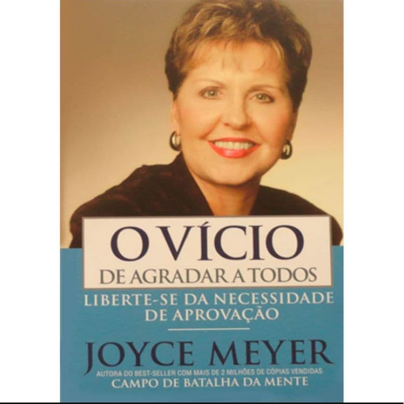 O Vício de Agradar a Todos - Joyce Meyer