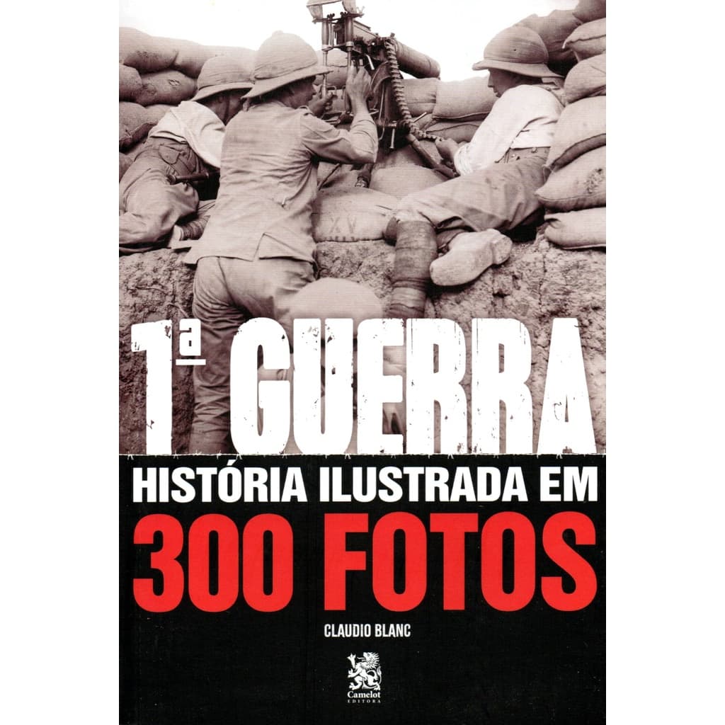 Livro Primeira Guerra Historia Ilustrada em 300 Fotos