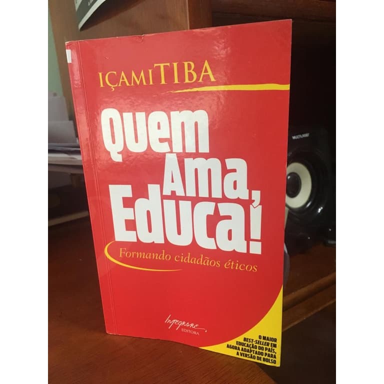 Livro Quem Ama, Educa! Formando Cidadãos Éticos; Içami Tiba