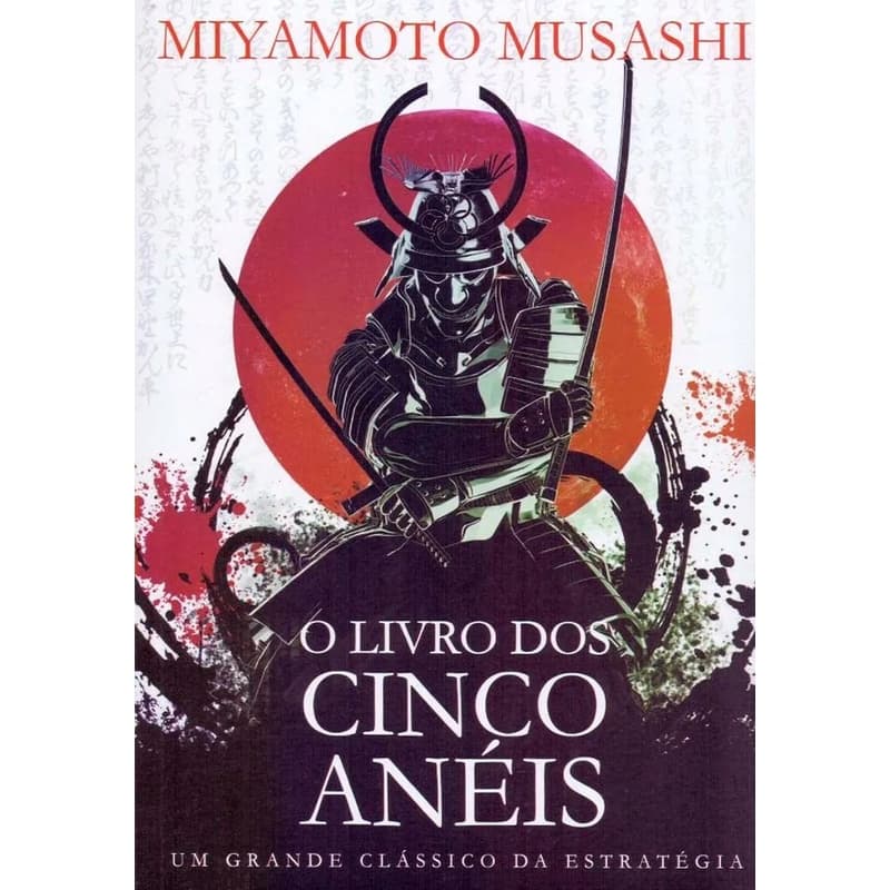 O Livro dos Cinco Anéis - Um Grande Clássico da Estratégia