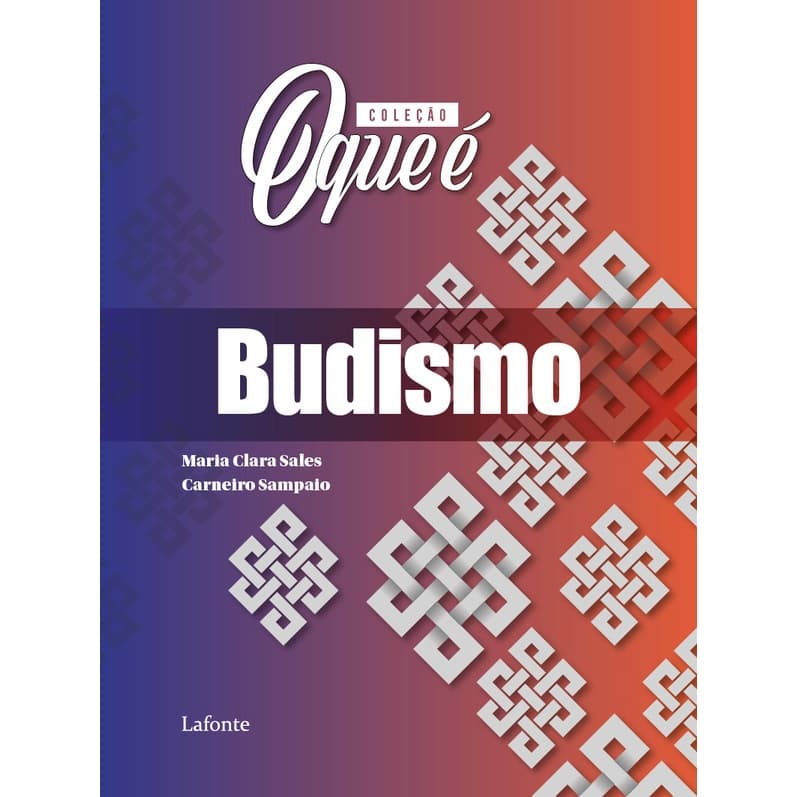 Coleção: O Que É - Tema: Budismo