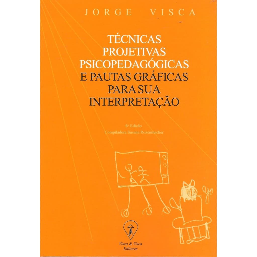 Técnicas Projetivas Psicopedagógicas e Pautas Gráficas Para Sua Interpretação - 6ª. Edição