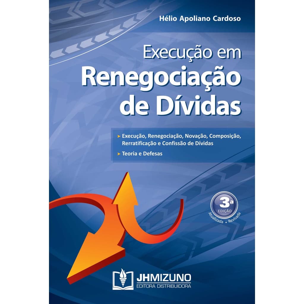 Execução em renegociação de dívidas 3ª edição - Execução, Renegociação, Novação, Composição, Rerratificação e Confissâo