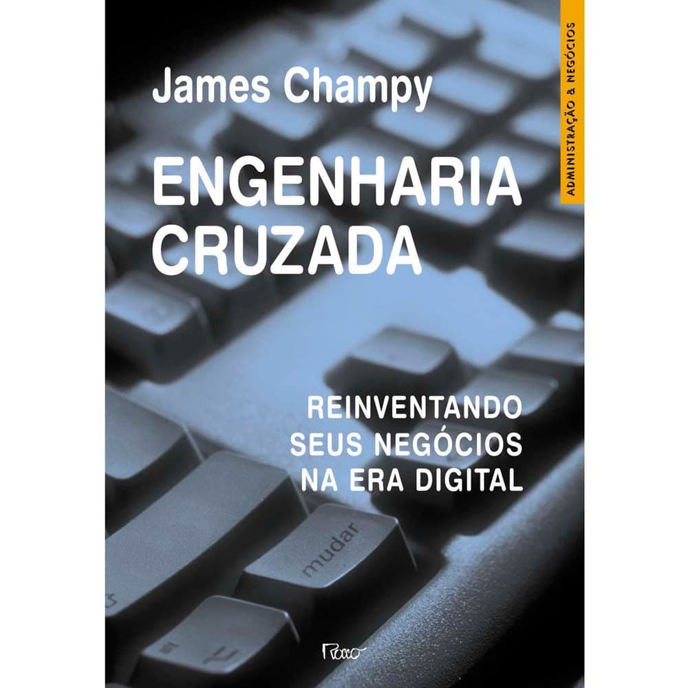 Livro Engenharia Cruzada - Reinventando Seus Negovios na Era Digital Editora Rocco James Champy