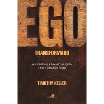 Livro Ego Transformado A Humildade Que Brota Do Evangelho - Timothy Keller