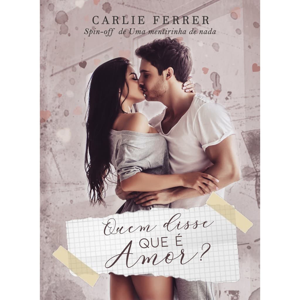 Quem Disse Que É Amor? - Carlie Ferrer