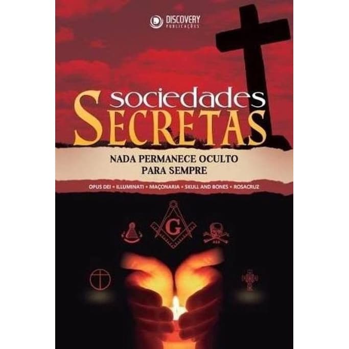 Sociedades Secretas - Nada Permanece Oculto para Sempre