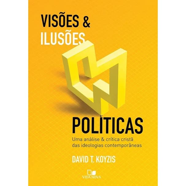 Visões e Ilusões Políticas 2ª Ed Ampliada e Atualizada