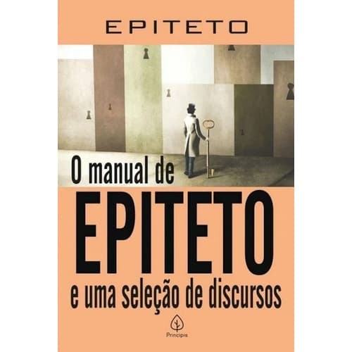 O Manual de Epiteto e uma Seleção de Discursos