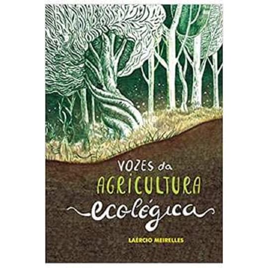 Vozes Da Agricultura Ecológica - Laércio Meirelles