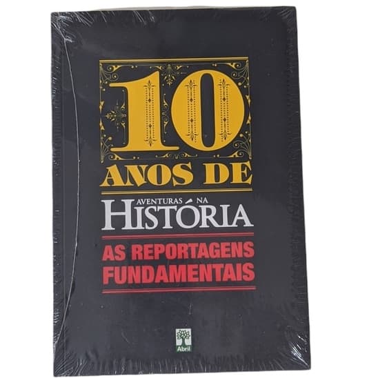 Livro 10 Anos De Aventuras Na História - As Reportagens Fundamentais