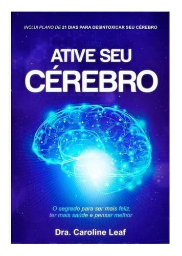 Livro Ative Seu Cérebro Dra. Caroline Leaf