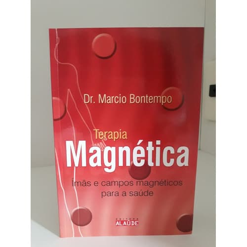 Livro Terapia Magnética Imãs E Campos para saúde - Marcio Bontempo