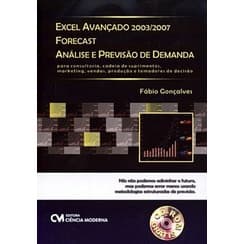 Excel Avançado 2003/2007 Forecast - análise e previsão de demanda (com cd) autor Gonçalves, Fábio