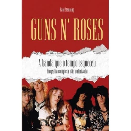 Livro Guns N' Roses - A Banda Que O Tempo Esqueceu (paul Stenning)