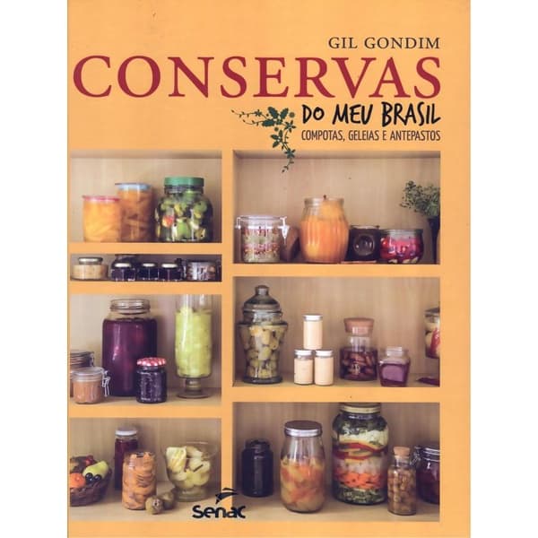 Livro - Conservas Do Meu Brasil - Compotas, Geleias E Antepastos