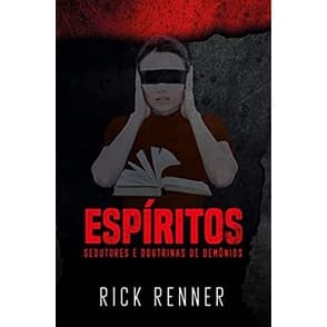 Espíritos Sedutores e Doutrinas de Demônios | Rick Renner
