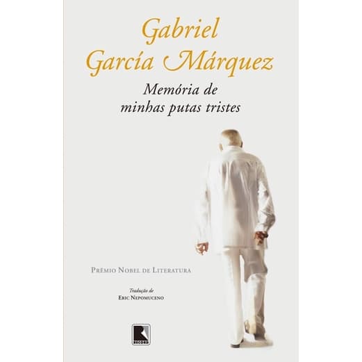 Gabriel Garcia Marquez - Memórias de minhas putas tristes