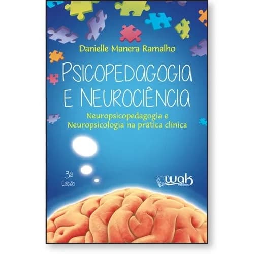 Psicopedagogia e Neurociência – Neuropsicopedagogia e neuropsicologia na prática clínica