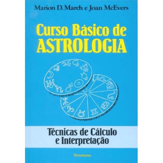 Marion D. March e Joan McEves - Curso básico de astrologia técnicas de cálculo e interpretação