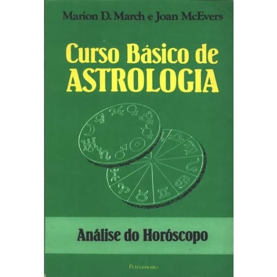 Marion D. March e Joan McEves - Curso básico de astrologia: análise do horóscopo