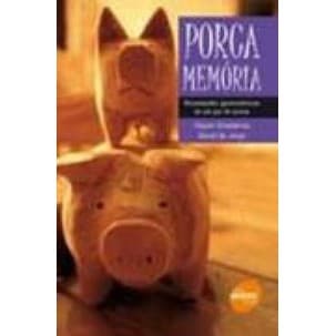 Porca Memória: Recordações gastronômicas de um par de suínos - Hasier Etxeberria. (livro usado)
