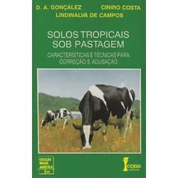 SOLOS TROPICAIS SOB PASTAGEM – CARACTERÍSTICAS E TÉCNICAS PARA CORREÇÃO E ADUBAÇÃO- Ícone Editora