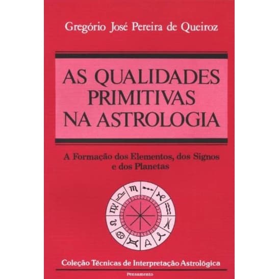 Gregório José Pereira de Queiroz - As qualidades primitivas na astrologia