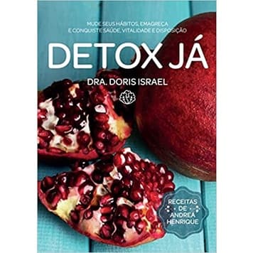 Detox Já - Mude seus Hábitos Emagreça e Conquiste Saude Vitalidade e Disposicao autor DORIS ISRAEL