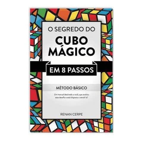 Como Resolver O Cubo Mágico - Livro O Segredo Do Cubo Mágico - Método Básico Em 8 Passos
