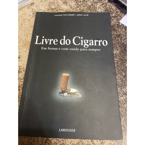 Livre Do Cigarro - Em Forma e Com Saúde Para Sempre - Dagmar Von Cramm