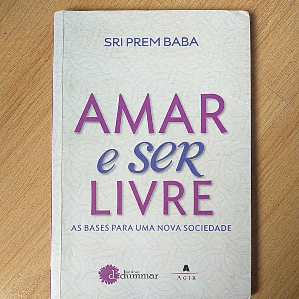 Livro : Amar e Ser Livre as Bases p Uma Nova Sociedade