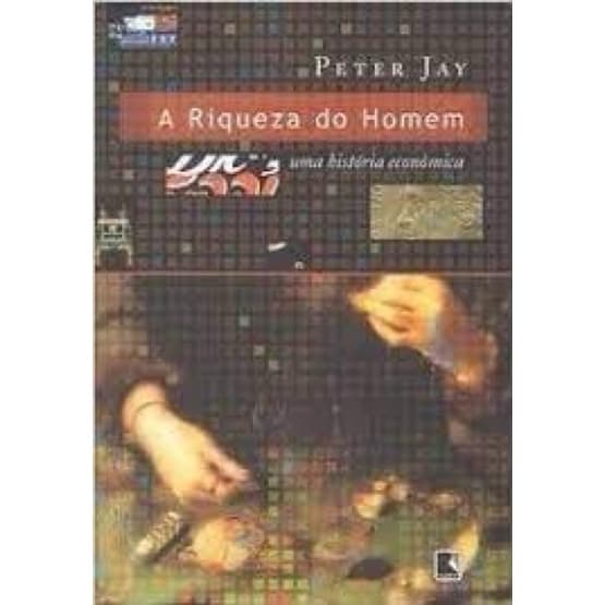 Peter Jay - A riqueza do homem