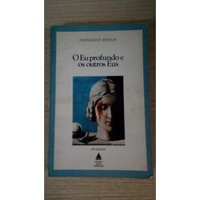 O Eu Profundo E Os Outros Eus  - Fernando Pessoa