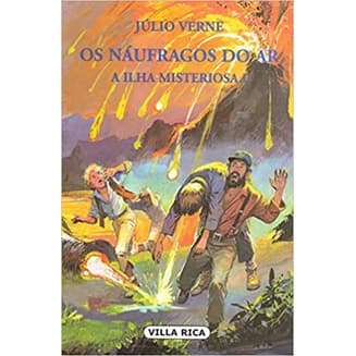 Os Náufragos do Ar: A Ilha Misteriosa - Júlio Verne