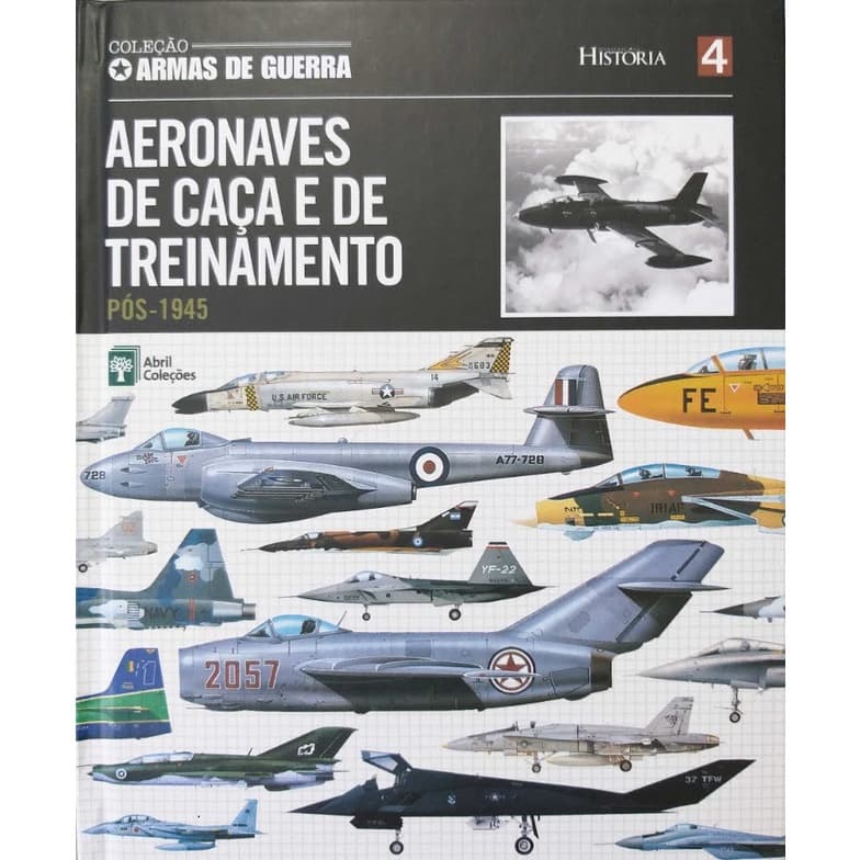 Col. Armas de Guerra Vol. 4 Aeronaves de Caça e Treinamento