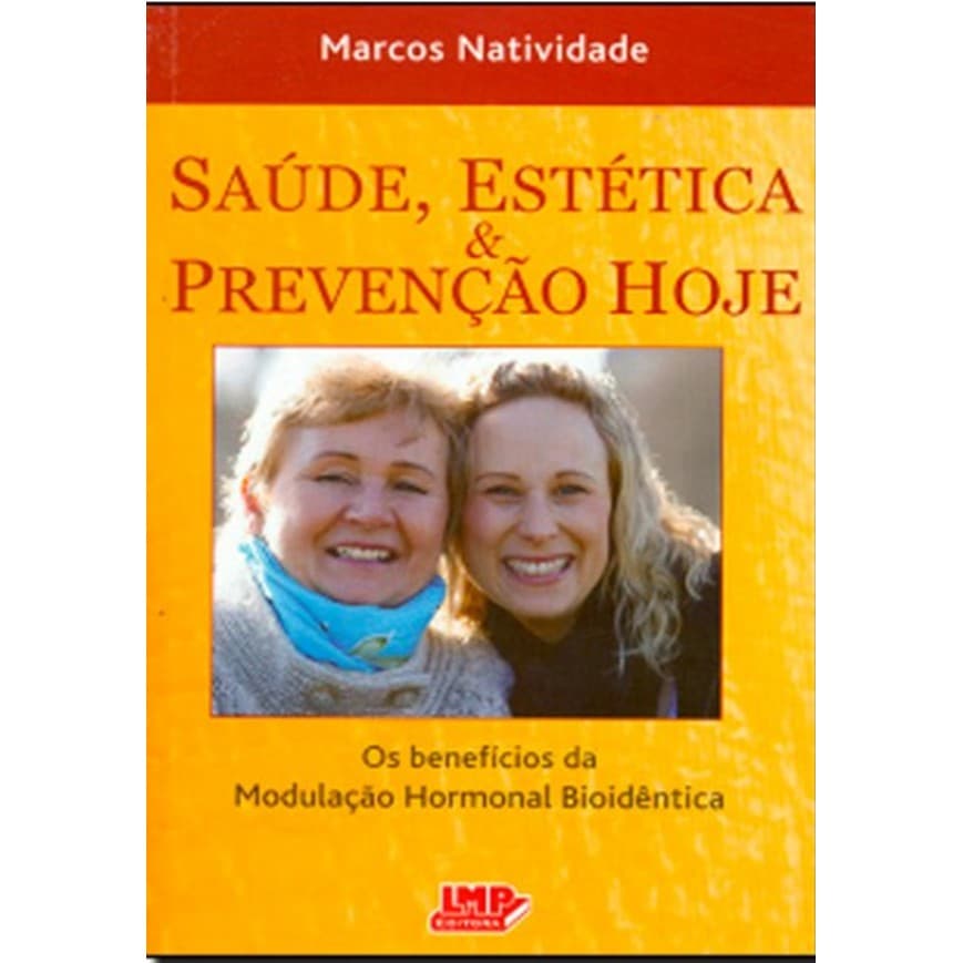 LIVRO - SAÚDE, ESTÉTICA E PREVENÇÃO HOJE - Os Benefícios da Modulação Hormonal Bioidêntica - Natividade
