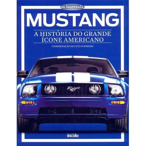 Mustang - A História do grande ícone americano