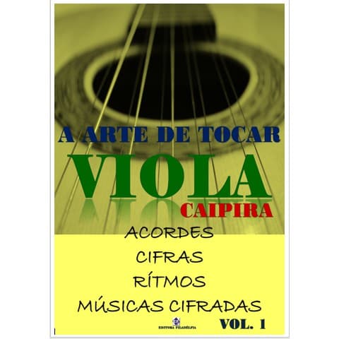 Método A Arte de Tocar Viola Caipira Volume 1 - Método para iniciantes