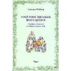 Você Pode Ter Saúde Basta Querer - Vitalidade e Bem-estar da Infância à terceira idade - Catharina Walzberg