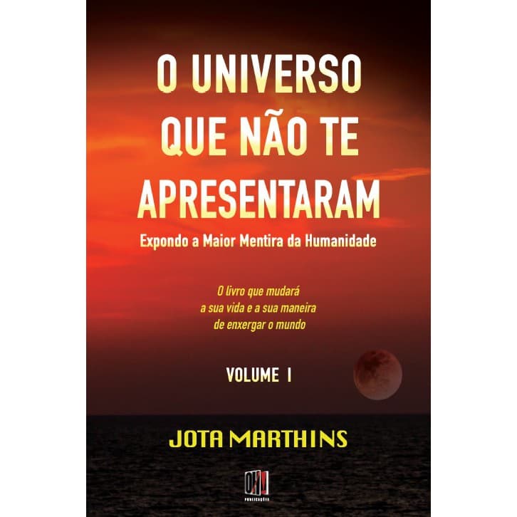 LIVRO - O UNIVERSO QUE NÃO TE APRESENTARAM - V1 - Jota Marthins