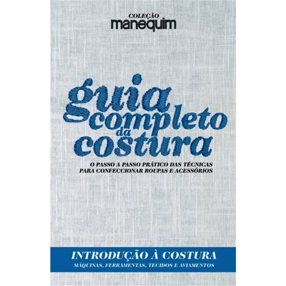 Guia Da Costura - Introdução A Costura - Manequim - Passo A Passo